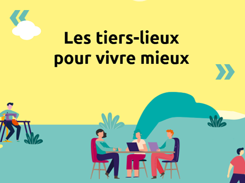 Les Tiers Lieux Pour Vivre Mieux La Coopérative Tiers Lieux